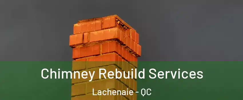  Chimney Rebuild Services Lachenaie - QC