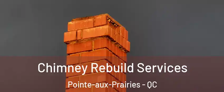  Chimney Rebuild Services Pointe-aux-Prairies - QC