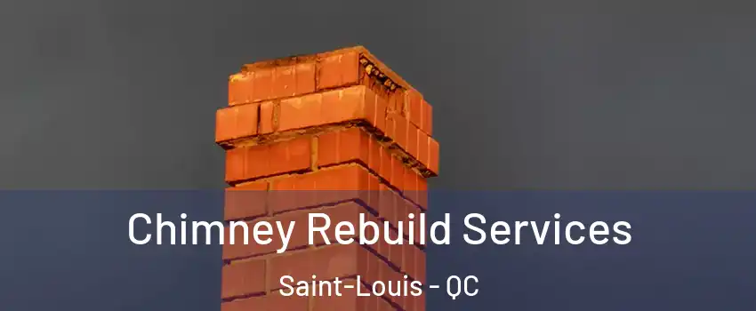  Chimney Rebuild Services Saint-Louis - QC