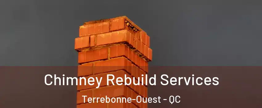  Chimney Rebuild Services Terrebonne-Ouest - QC