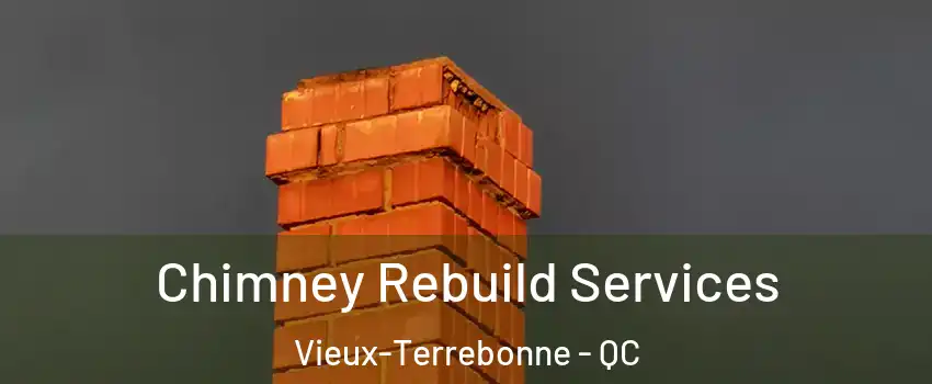  Chimney Rebuild Services Vieux-Terrebonne - QC