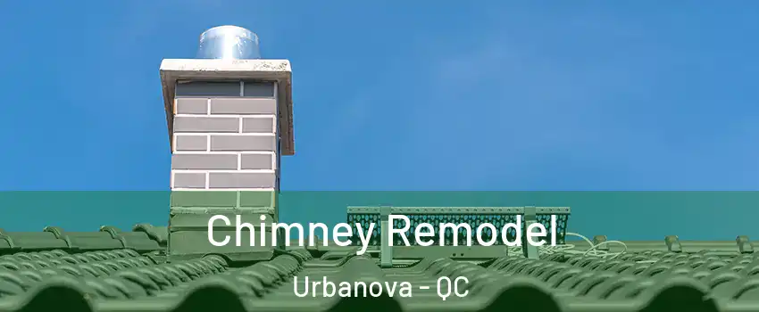  Chimney Remodel Urbanova - QC