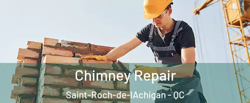  Chimney Repair Saint-Roch-de-lAchigan - QC
