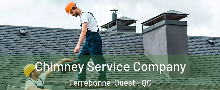  Chimney Service Company Terrebonne-Ouest - QC