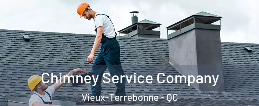  Chimney Service Company Vieux-Terrebonne - QC