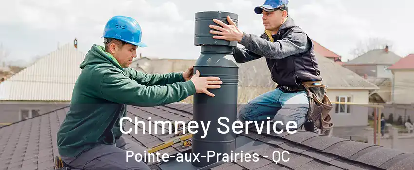  Chimney Service Pointe-aux-Prairies - QC
