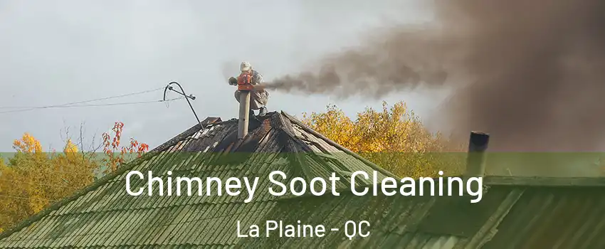  Chimney Soot Cleaning La Plaine - QC