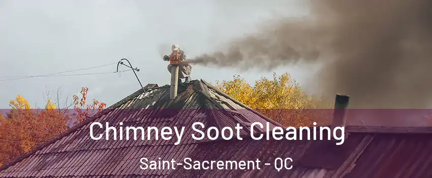  Chimney Soot Cleaning Saint-Sacrement - QC