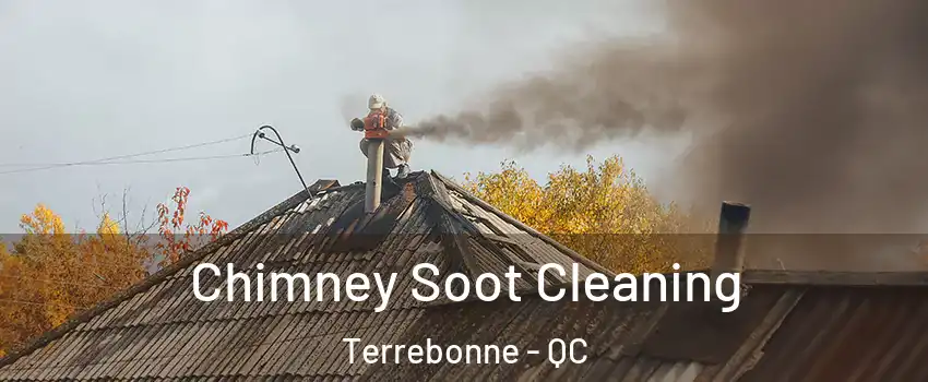  Chimney Soot Cleaning Terrebonne - QC