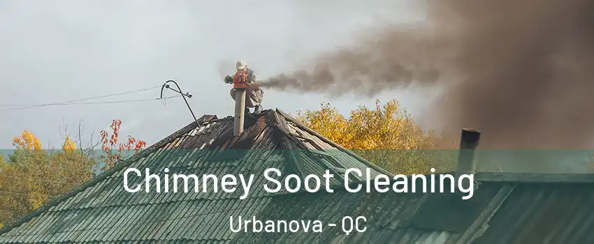  Chimney Soot Cleaning Urbanova - QC