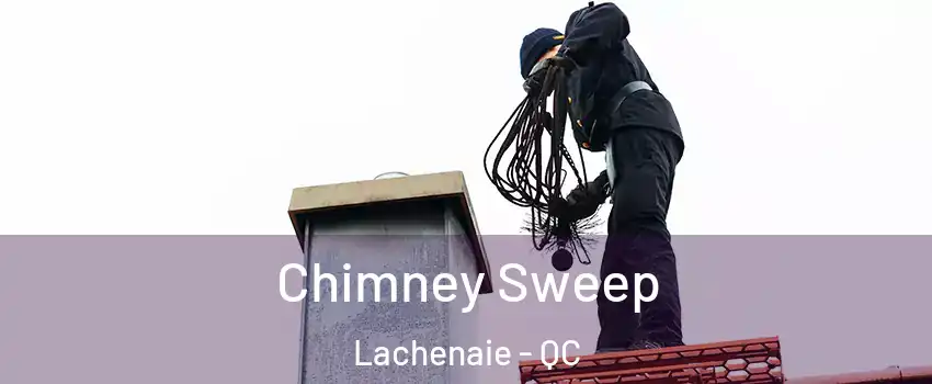  Chimney Sweep Lachenaie - QC