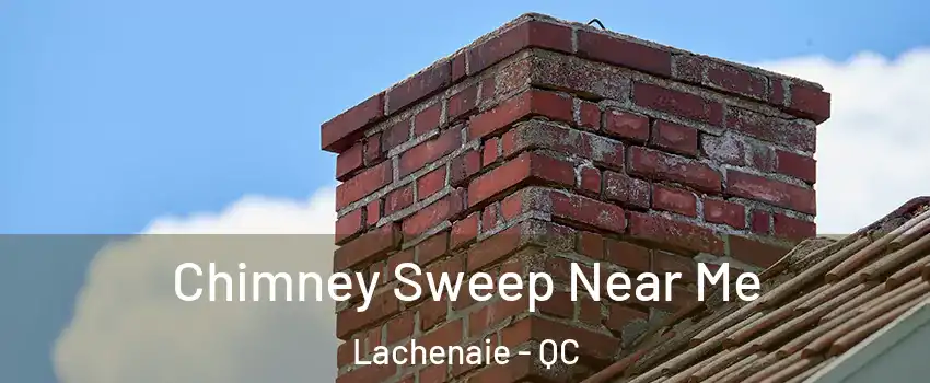  Chimney Sweep Near Me Lachenaie - QC