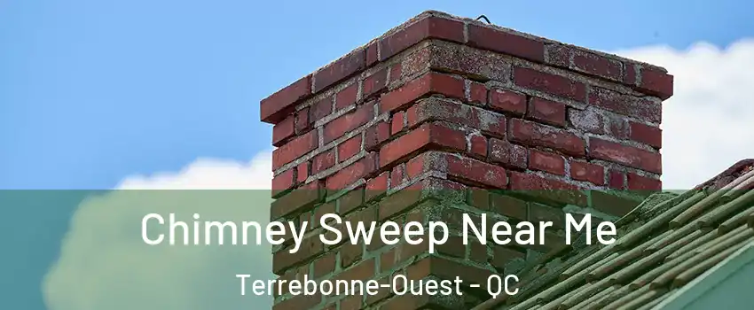  Chimney Sweep Near Me Terrebonne-Ouest - QC