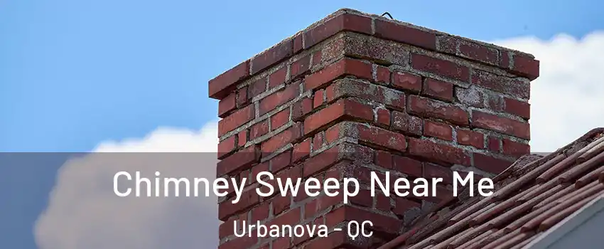  Chimney Sweep Near Me Urbanova - QC