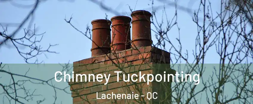  Chimney Tuckpointing Lachenaie - QC