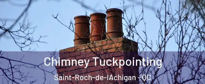 Chimney Tuckpointing Saint-Roch-de-lAchigan - QC