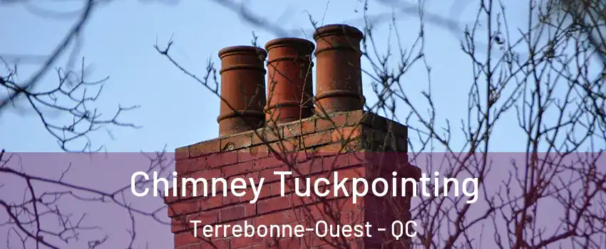  Chimney Tuckpointing Terrebonne-Ouest - QC