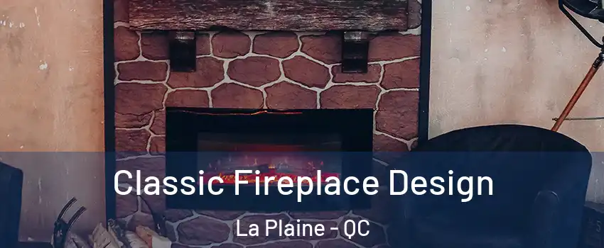  Classic Fireplace Design La Plaine - QC