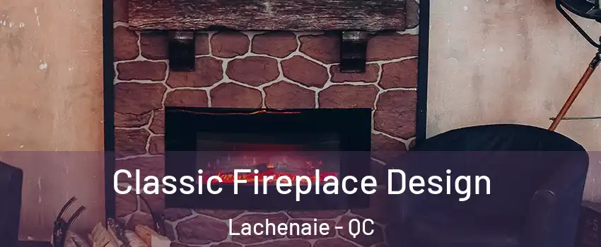  Classic Fireplace Design Lachenaie - QC