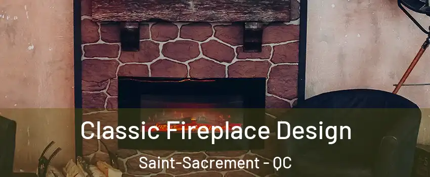  Classic Fireplace Design Saint-Sacrement - QC