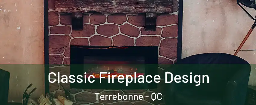  Classic Fireplace Design Terrebonne - QC