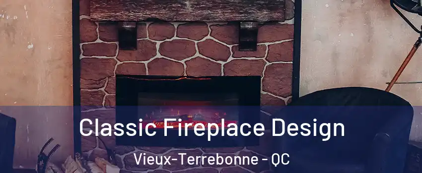  Classic Fireplace Design Vieux-Terrebonne - QC
