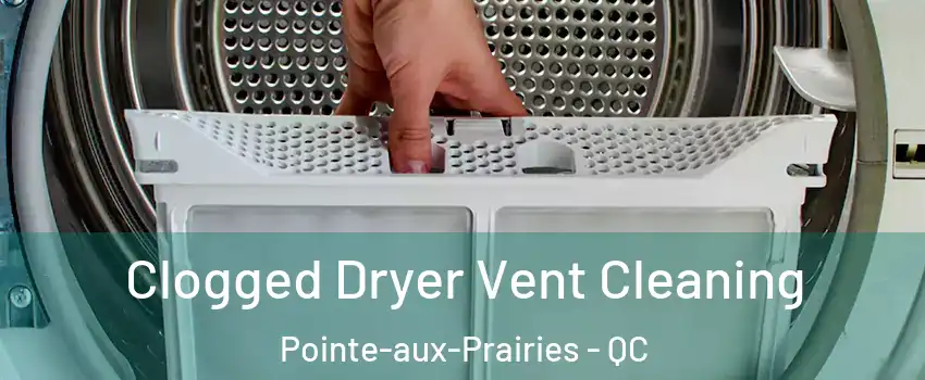  Clogged Dryer Vent Cleaning Pointe-aux-Prairies - QC