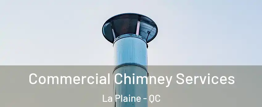  Commercial Chimney Services La Plaine - QC