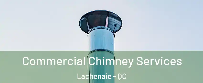  Commercial Chimney Services Lachenaie - QC