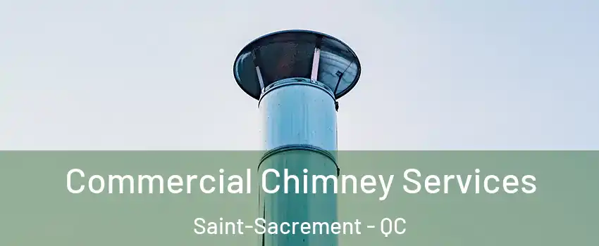  Commercial Chimney Services Saint-Sacrement - QC