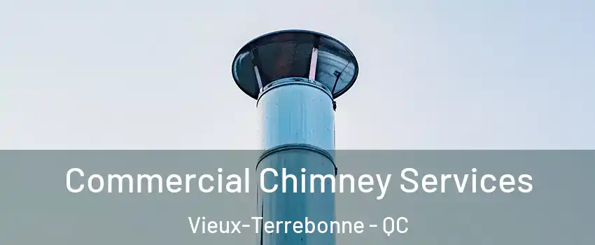  Commercial Chimney Services Vieux-Terrebonne - QC