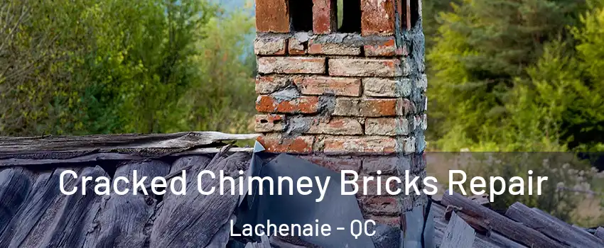  Cracked Chimney Bricks Repair Lachenaie - QC