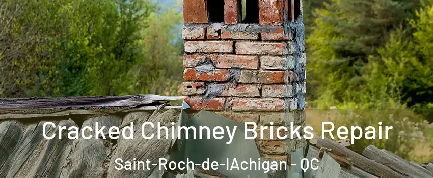  Cracked Chimney Bricks Repair Saint-Roch-de-lAchigan - QC