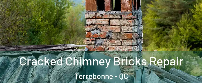  Cracked Chimney Bricks Repair Terrebonne - QC