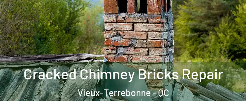  Cracked Chimney Bricks Repair Vieux-Terrebonne - QC