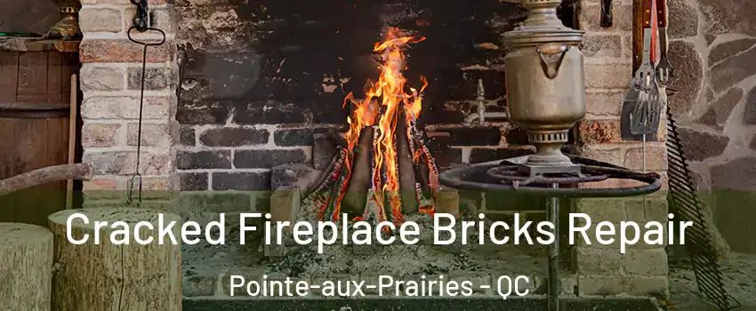  Cracked Fireplace Bricks Repair Pointe-aux-Prairies - QC