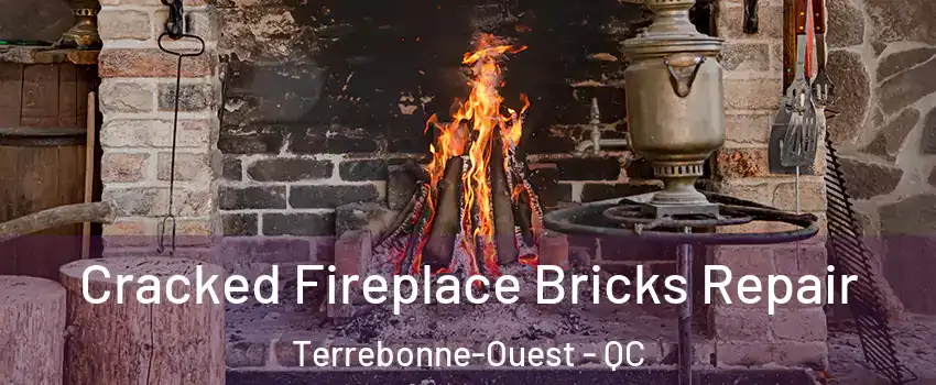  Cracked Fireplace Bricks Repair Terrebonne-Ouest - QC