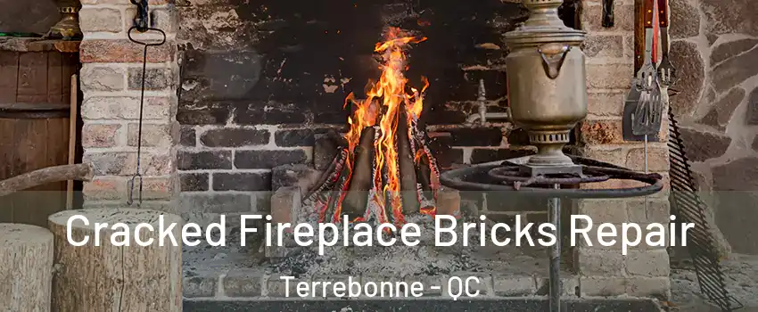  Cracked Fireplace Bricks Repair Terrebonne - QC