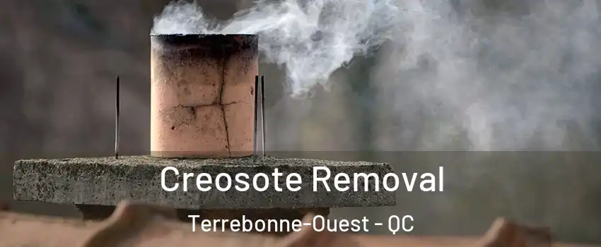  Creosote Removal Terrebonne-Ouest - QC