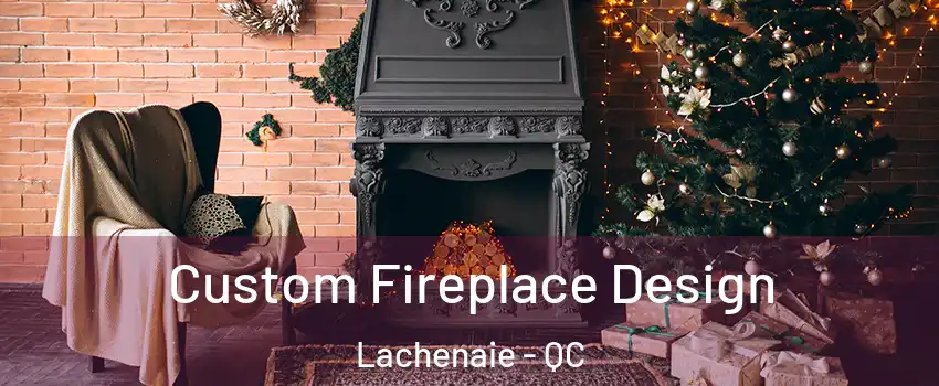  Custom Fireplace Design Lachenaie - QC