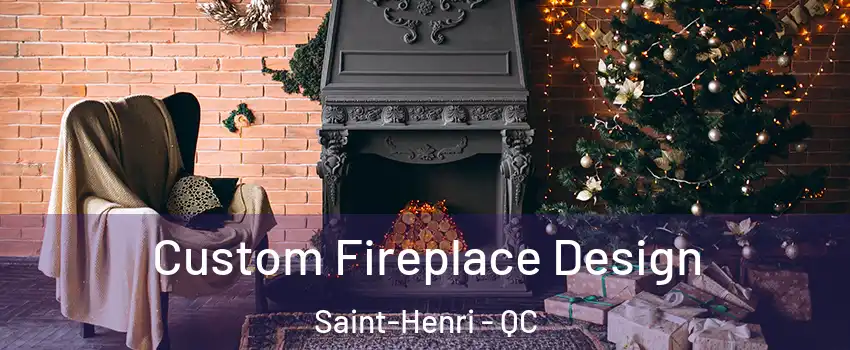  Custom Fireplace Design Saint-Henri - QC
