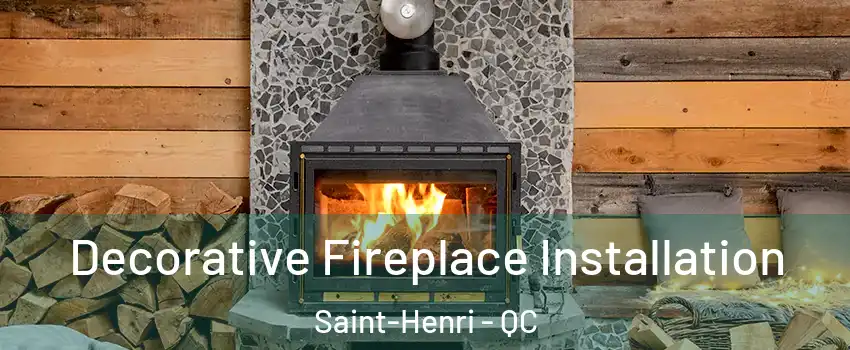  Decorative Fireplace Installation Saint-Henri - QC