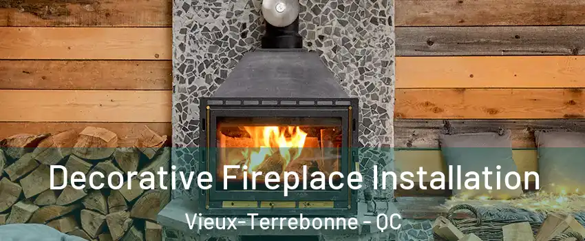  Decorative Fireplace Installation Vieux-Terrebonne - QC