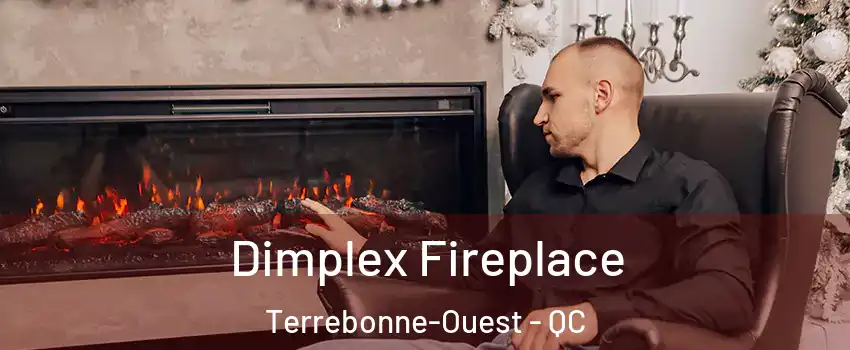  Dimplex Fireplace Terrebonne-Ouest - QC