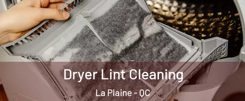  Dryer Lint Cleaning La Plaine - QC