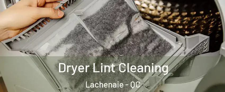  Dryer Lint Cleaning Lachenaie - QC