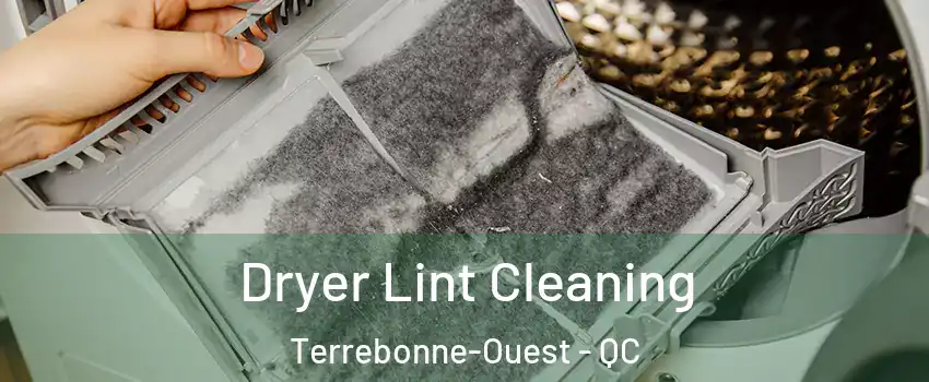  Dryer Lint Cleaning Terrebonne-Ouest - QC