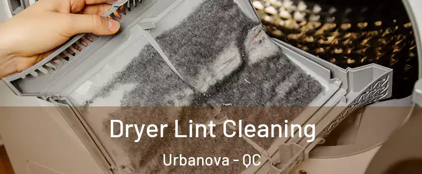 Dryer Lint Cleaning Urbanova - QC