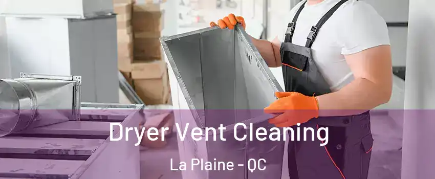  Dryer Vent Cleaning La Plaine - QC