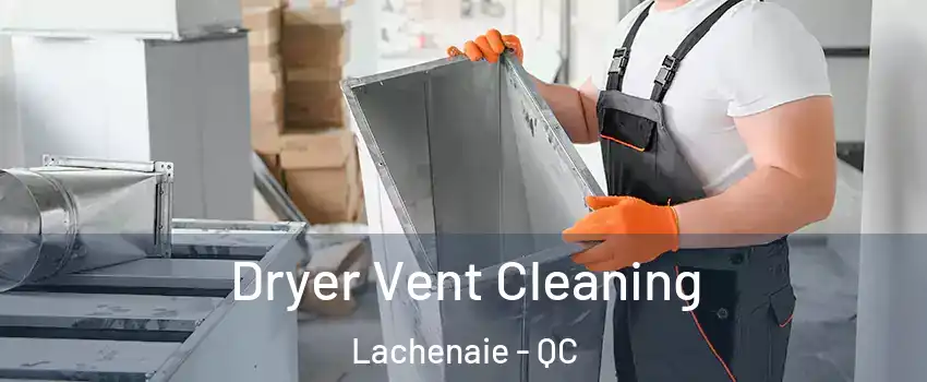  Dryer Vent Cleaning Lachenaie - QC